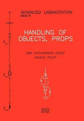 Handling of Objects, Props - Ann Hutchinson Guest,Joukje Kolff - cover