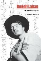 Rudolf Laban: An extraordinary life - Valerie Preston-Dunlop - cover