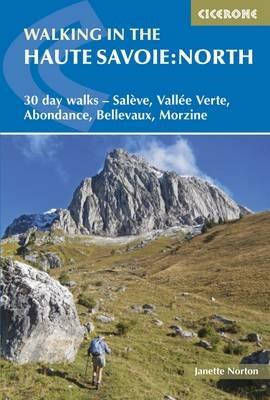 Walking in the Haute Savoie: North: 30 day walks - SalÃ¨ve, VallÃ©e Verte, Abondance, Bellevaux, Morzine - Janette Norton - cover