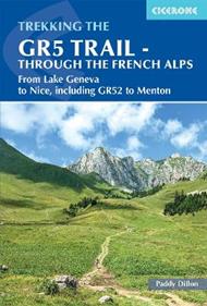 The GR5 Trail - Through the French Alps: From Lake Geneva to Nice, including GR52 to Menton
