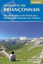 Walking in the Brianconnais: 40 walking routes in the French Alps exploring high mountain landscapes near Briancon