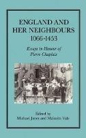 England and her Neighbours, 1066-1453: Essays in Honour of Pierre Chaplais - Michael Jones - cover