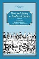 Food and Eating in Medieval Europe - Martha Carlin,Joel T. Rosenthal - cover