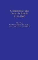 Communities and Courts in Britain, 1150-1900 - Christopher Brooks - cover