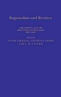 Regionalism and Revision: The Crown and its Provinces in England 1250-1650 - Peter Fleming - cover