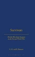 SURVIVORS: BRITISH MERCHANT SEAMEN - G. H. Bennett - cover
