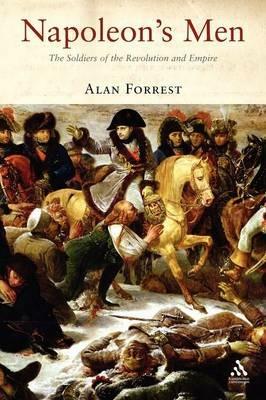 Napoleon's Men: The Soldiers of the Revolution and Empire - Alan Forrest - cover
