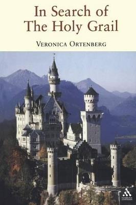 In Search of the Holy Grail: The Quest for the Middle Ages - Veronica Ortenberg - cover