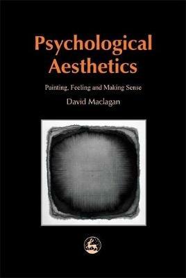 Psychological Aesthetics: Painting, Feeling and Making Sense - David Maclagan - cover