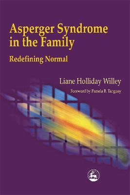 Asperger Syndrome in the Family: Redefining Normal - Liane Holliday Willey - cover