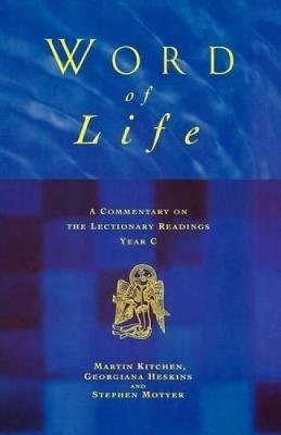 Word of Life: A Commentary on the Lectionary Readings, Year C - Martin Kitchen,Georgiana Heskins,Stephen Motyer - cover