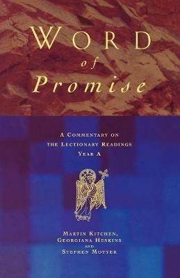 Word of Promise: A Commentary on the Lectionary Readings Year A - Martin Kitchen,Georgina Heskins,Stephen Motyer - cover