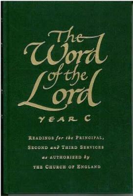 The Word of the Lord: Year C: Readings for the Principal, Second and Third Services as Authorized by the Church of England - cover