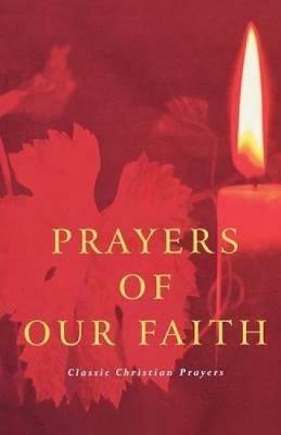 Prayers of Our Faith: Classic Christian Prayers - Douglas Dales - cover