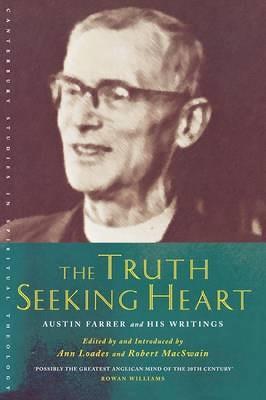 The Truth-Seeking Heart: Austin Farrer and His Writings - cover
