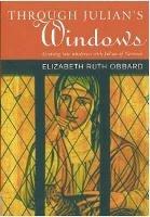 Through Julian's Window: Growing into Wholeness with Julian of Norwich - Elizabeth Ruth Obbard - cover