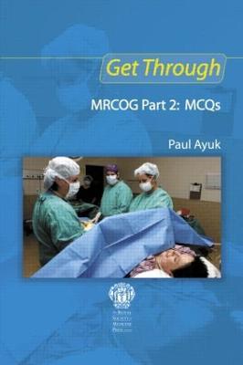 Get Through MRCOG Part 2: MCQs - Paul Ayuk - cover