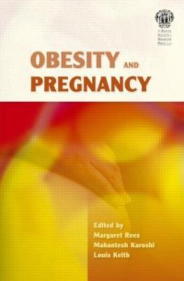 Obesity and Pregnancy - Margaret Rees,M A Karoshi,Louis Keith - cover