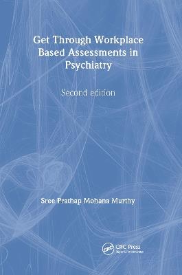 Get Through Workplace Based Assessments in Psychiatry, Second edition - Sree Murthy - cover