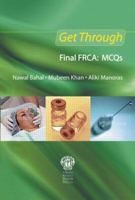 Get Through Final FRCA: MCQs - Nawal Bahal,Mubeen Khan,Aliki Manoras - cover