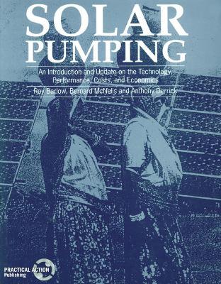 Solar Pumping: An introduction and update on the technology, performance, costs and economics - Roy Barlow - cover