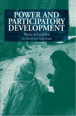 Power and Participatory Development: Theory and practice - Nici Nelson - cover