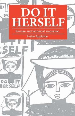 Do It Herself: Women and technical innovation - Helen Appleton - cover