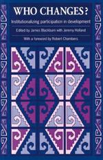 Who Changes?: Institutionalizing participation in development