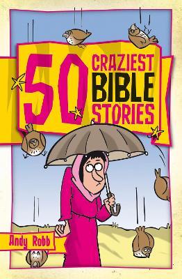 50 Craziest Bible Stories - Andy Robb - cover
