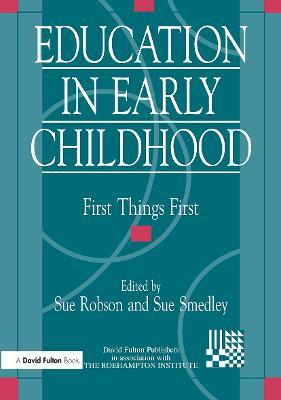 Education in Early Childhood: First Things First - Sue Robson,Sue Smedley - cover