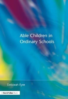 Able Children in Ordinary Schools - Deborah Eyre - cover