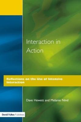 Interaction in Action: Reflections on the Use of Intensive Interaction - Dave Hewett,Melanie Nind - cover