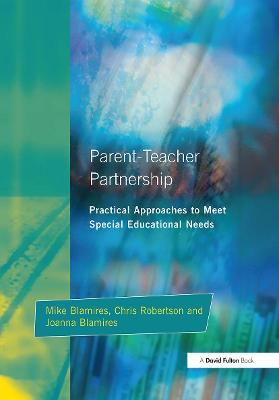 Parent-Teacher Partnership: Practical Approaches to Meet Special Educational Needs - Mike Blamires,Joanna Blamires,Chris Robertson - cover