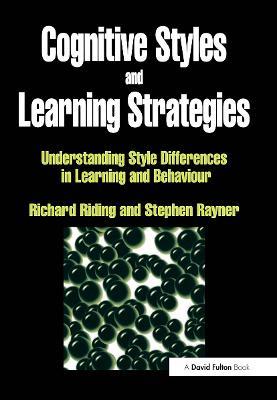 Cognitive Styles and Learning Strategies: Understanding Style Differences in Learning and Behavior - Richard Riding,Stephen Rayner - cover