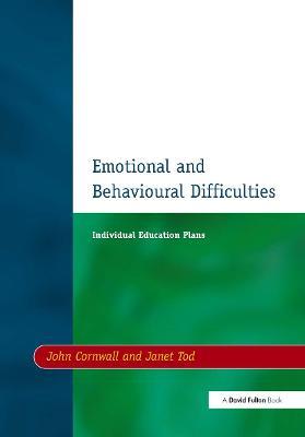 Individual Education Plans (IEPs): Emotional and Behavioural Difficulties - John Cornwall,Janet Tod - cover