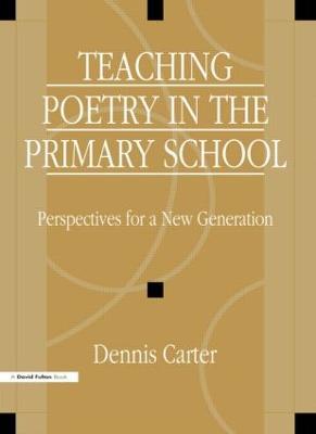 Teaching Poetry in the Primary School: Perspectives for a New Generation - David Carter - cover