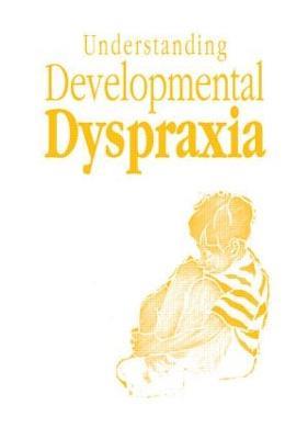 Understanding Developmental Dyspraxia: A Textbook for Students and Professionals - Madeleine Portwood - cover