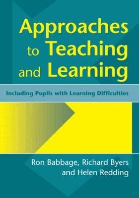 Approaches to Teaching and Learning: Including Pupils with Learnin Diffculties - Ron Babbage,Helen Redding,Richard Byers - cover