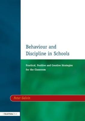 Behaviour & Discipline in Schools, Two: Practical, Positive & Creative Strategies for the Class - Peter Galvin - cover