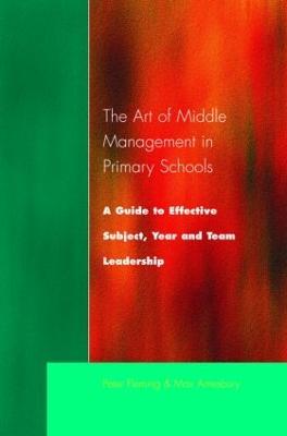 The Art of Middle Management in Secondary Schools: A Guide to Effective Subject and Team Leadership - Peter Fleming - cover