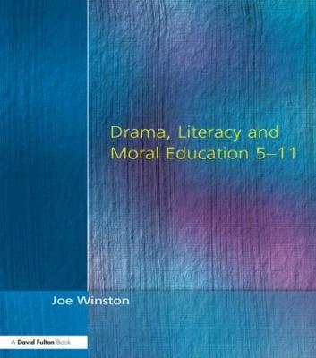 Drama, Literacy and Moral Education 5-11 - Joe Winston - cover