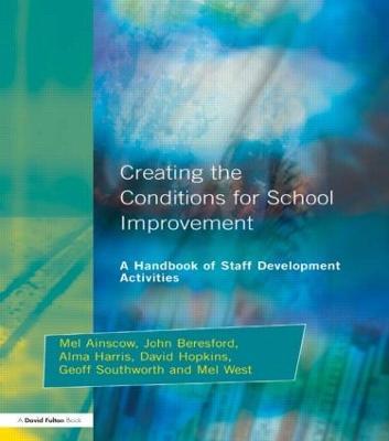 Creating the Conditions for School Improvement: A Handbook of Staff Development Activities - Mel Ainscow,John Beresford,Alma Harris - cover