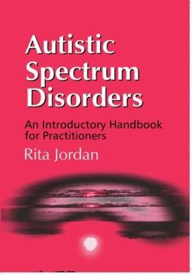 Autistic Spectrum Disorders: An Introductory Handbook for Practitioners - Rita Jordan - cover