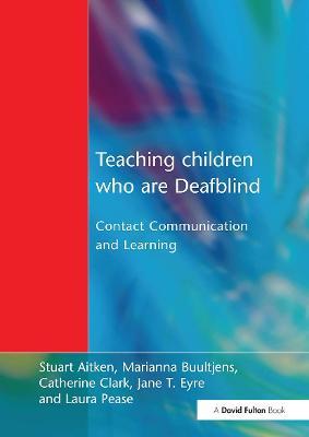 Teaching Children Who are Deafblind: Contact Communication and Learning - cover