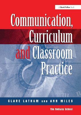 Communications,Curriculum and Classroom Practice - Clare Lathan,Ann Miles - cover