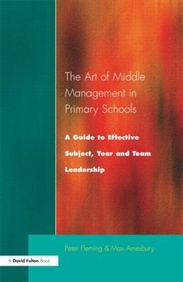 The Art of Middle Management: A Guide to Effective Subject,Year and Team Leadership - Peter Fleming,Max Amesbury - cover