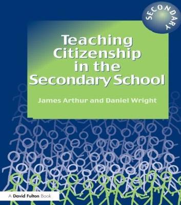 Teaching Citizenship in the Secondary School - James Arthur,Daniel Wright - cover
