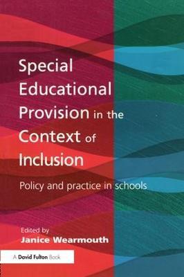 Special Educational Provision in the Context of Inclusion: Policy and Practice in Schools - Janice Wearmouth - cover