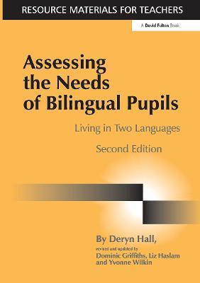 Assessing the Needs of Bilingual Pupils: Living in Two Languages - Deryn Hall,Dominic Griffiths,Liz Haslam - cover
