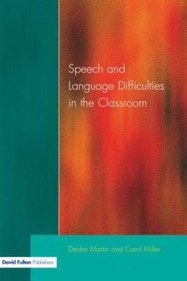 Speech and Language Difficulties in the Classroom - Deirdre Martin,Carol Miller - cover